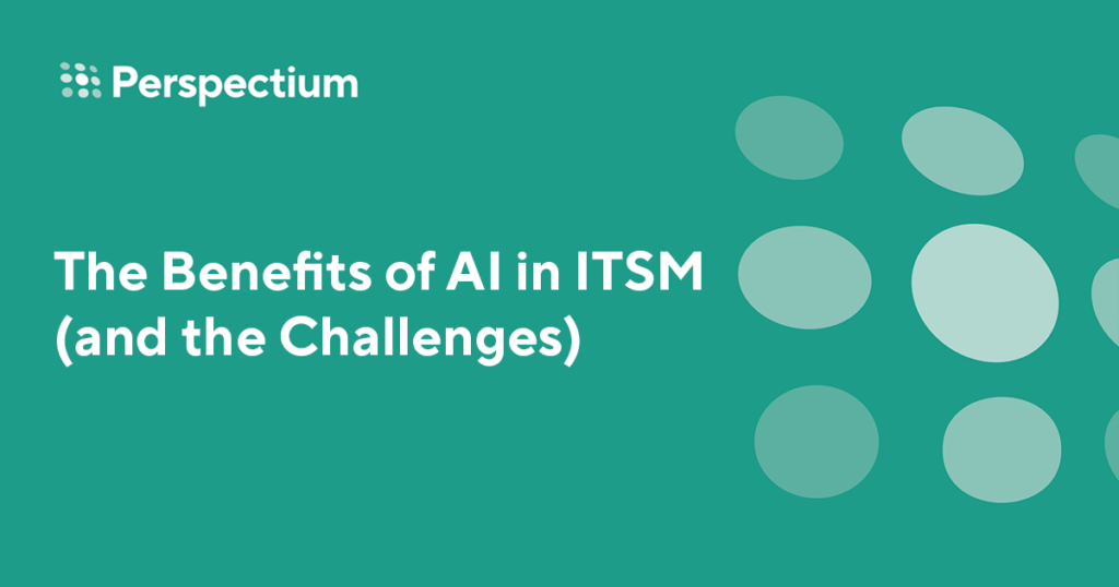 The Benefits of AI in ITSM