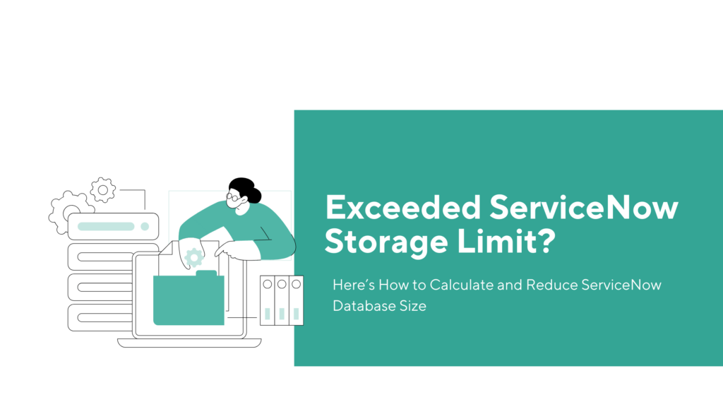 Exceeded ServiceNow Storage Limit - How to calculate and reduce ServiceNow database size