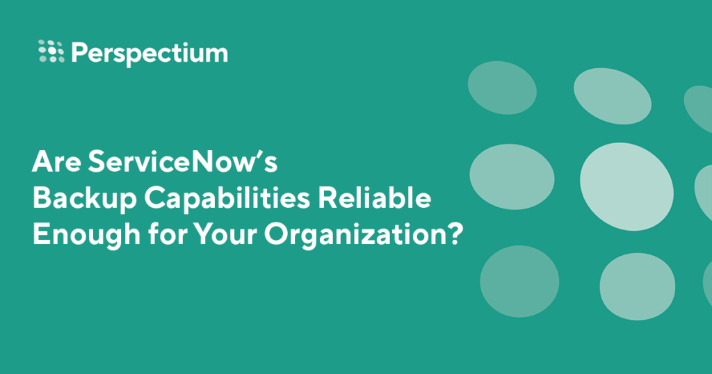 Are ServiceNows Backup Capabilities