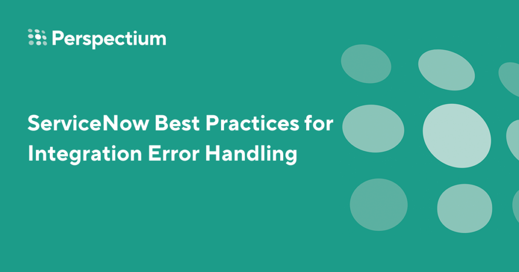 ServiceNow Best Practices for Integration Error Handling